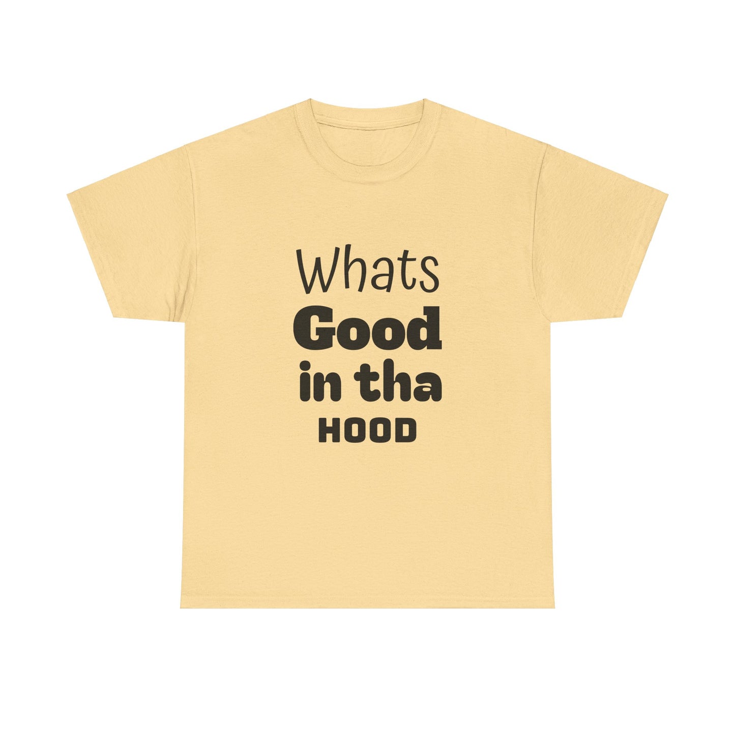 Hood Tee - Whats Good in tha Hood T-Shirt