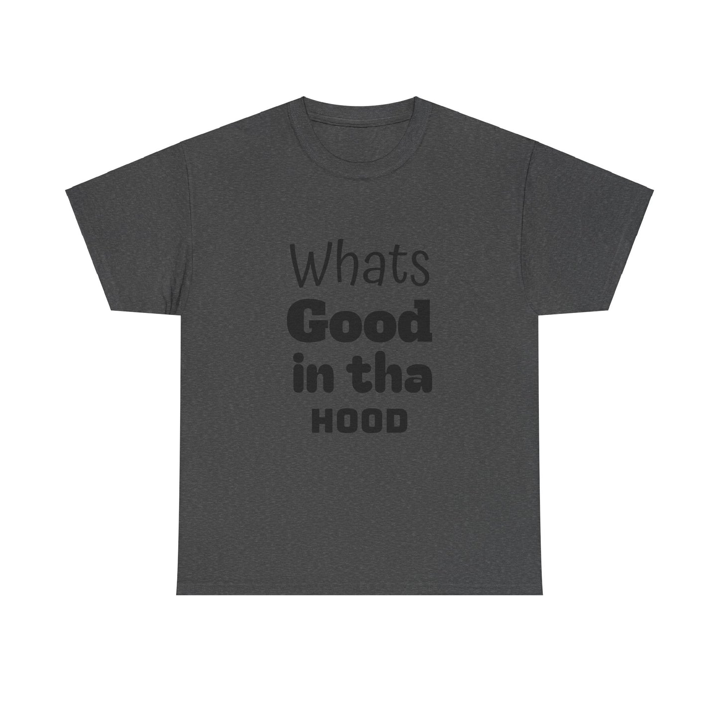 Hood Tee - Whats Good in tha Hood T-Shirt