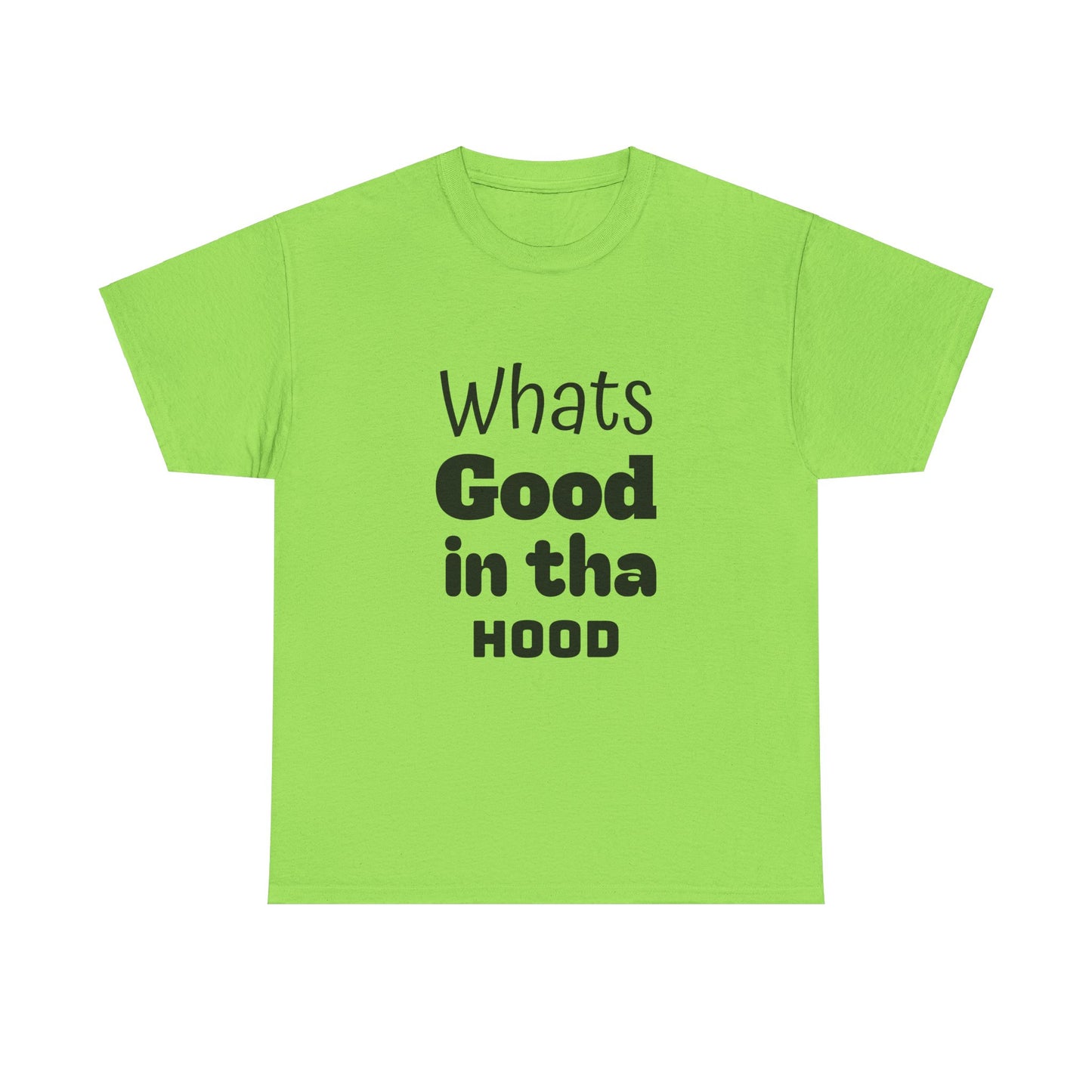 Hood Tee - Whats Good in tha Hood T-Shirt