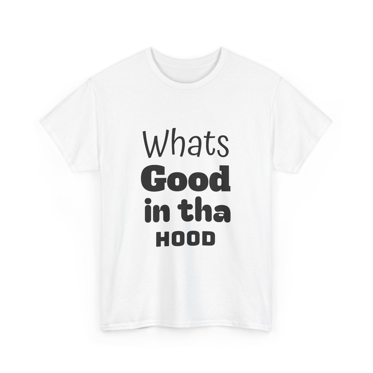 Hood Tee - Whats Good in tha Hood T-Shirt