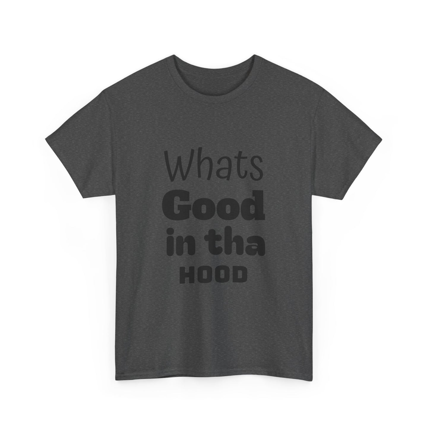 Hood Tee - Whats Good in tha Hood T-Shirt