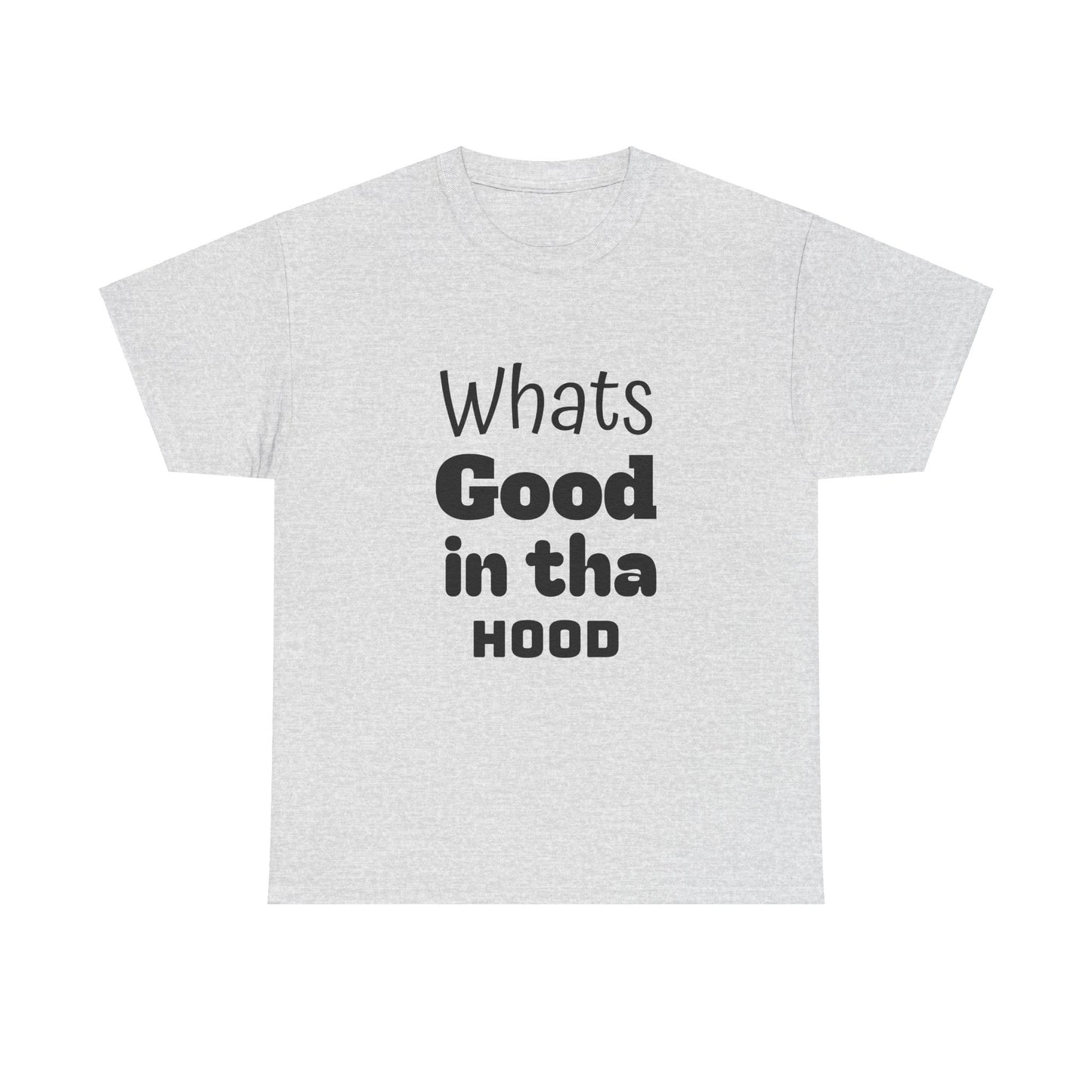 Hood Tee - Whats Good in tha Hood T-Shirt