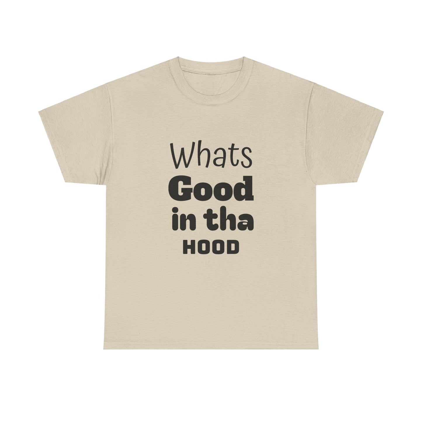 Hood Tee - Whats Good in tha Hood T-Shirt