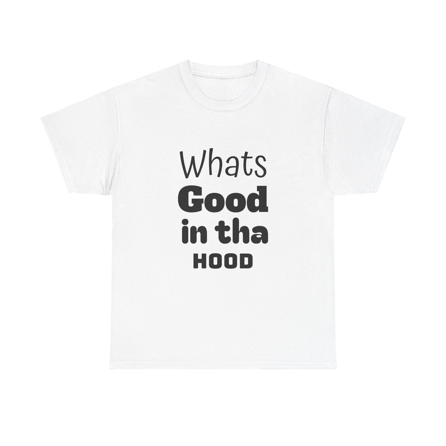 Hood Tee - Whats Good in tha Hood T-Shirt